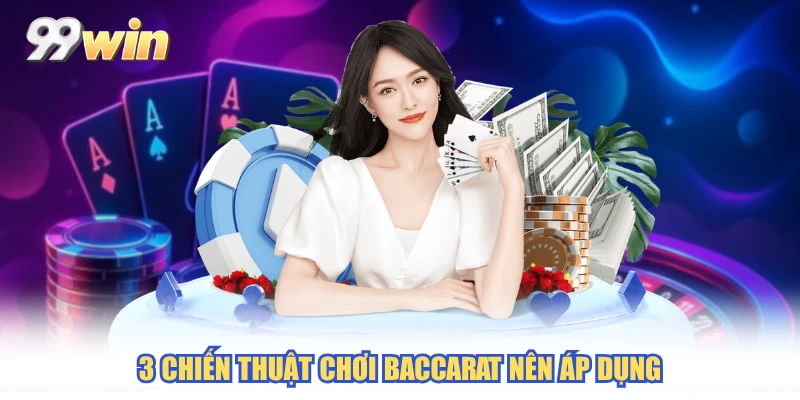3 chiến thuật chơi Baccarat nên áp dụng