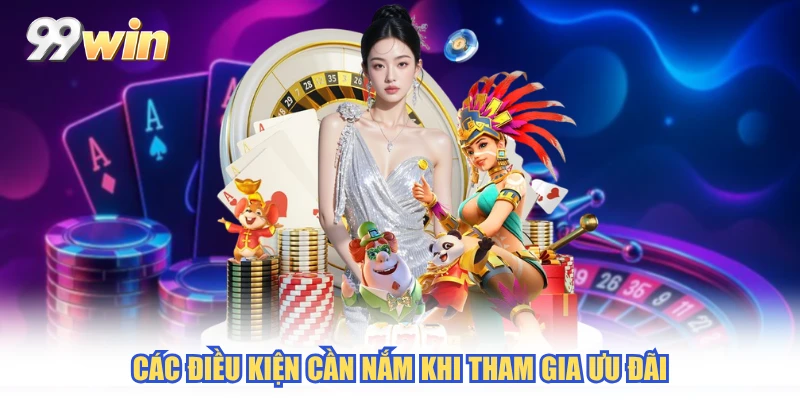 Các điều kiện cần nắm khi tham gia ưu đãi