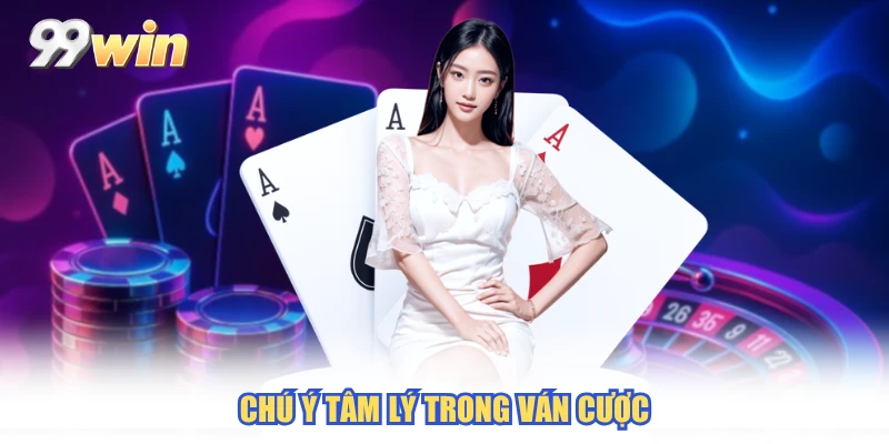 Chú ý tâm lý trong ván cược