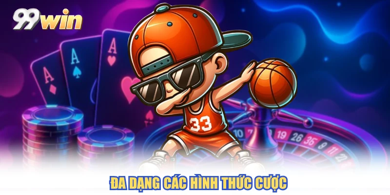 Đa dạng các hình thức cược