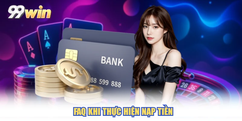 FAQ khi thực hiện nạp tiền