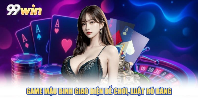 Game mậu binh giao diện dễ chơi, luật rõ ràng