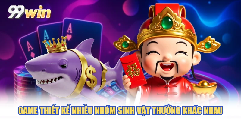 Game thiết kế nhiều nhóm sinh vật thưởng khác nhau