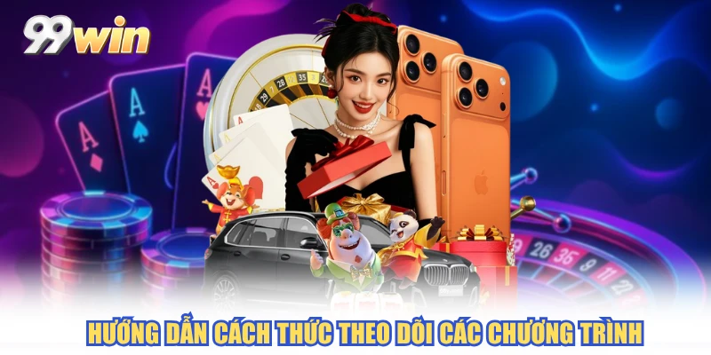 Hướng dẫn cách thức theo dõi các chương trình