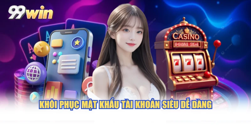 Khôi phục mật khẩu tài khoản siêu dễ dàng