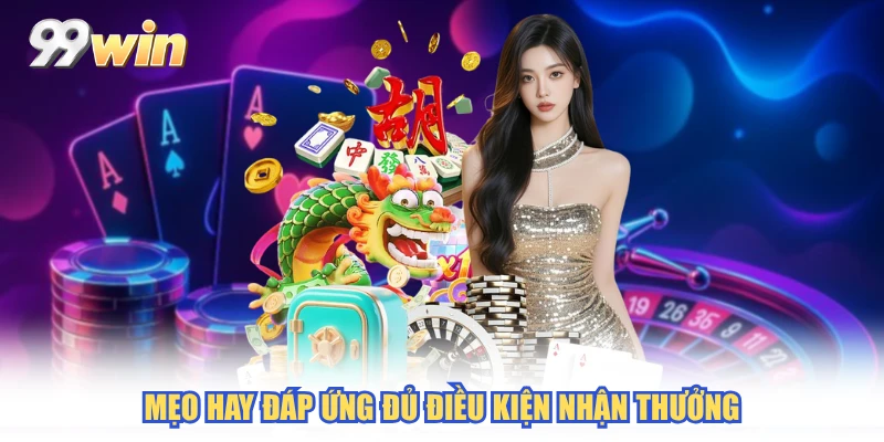 Mẹo hay đáp ứng đủ điều kiện nhận thưởng