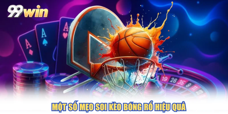 Một số mẹo soi kèo bóng rổ hiệu quả