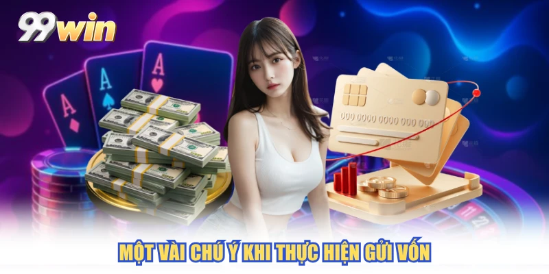 Một vài chú ý khi thực hiện gửi vốn