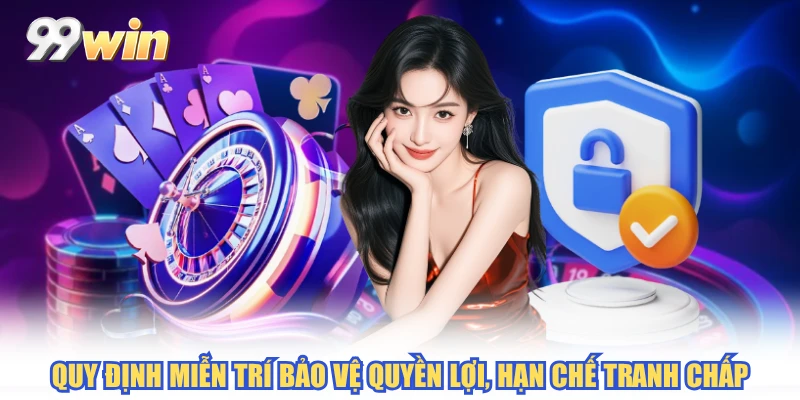 Quy định miễn trí bảo vệ quyền lợi, hạn chế tranh chấp