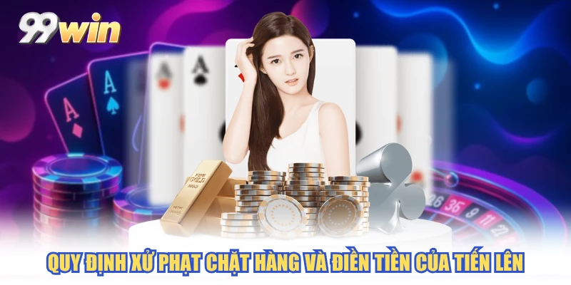 Quy định xử phạt chặt hàng và điền tiền của tiến lên