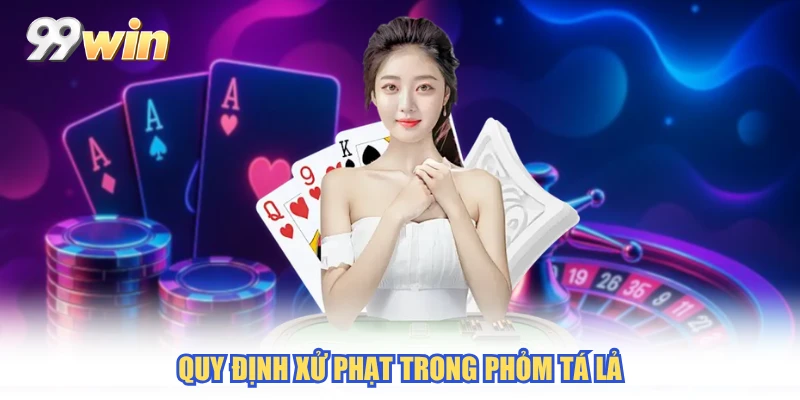 Quy định xử phạt trong phỏm tá lả