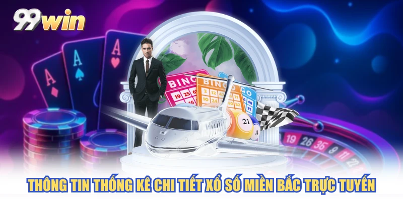 Thông tin thống kê chi tiết xổ số miền Bắc trực tuyến