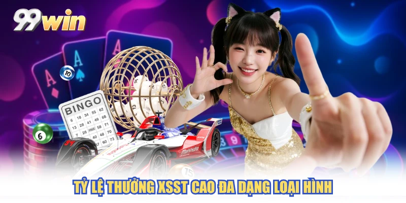 Tỷ lệ thưởng XSST cao đa dạng loại hình